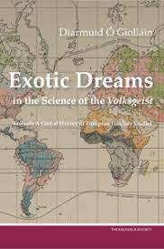cover of Diarmuid Ó Giolláin, Exotic Dreams in the Science of the Volksgeist: Towards a Global History of European Folklore Studies (The Kalevala Society)