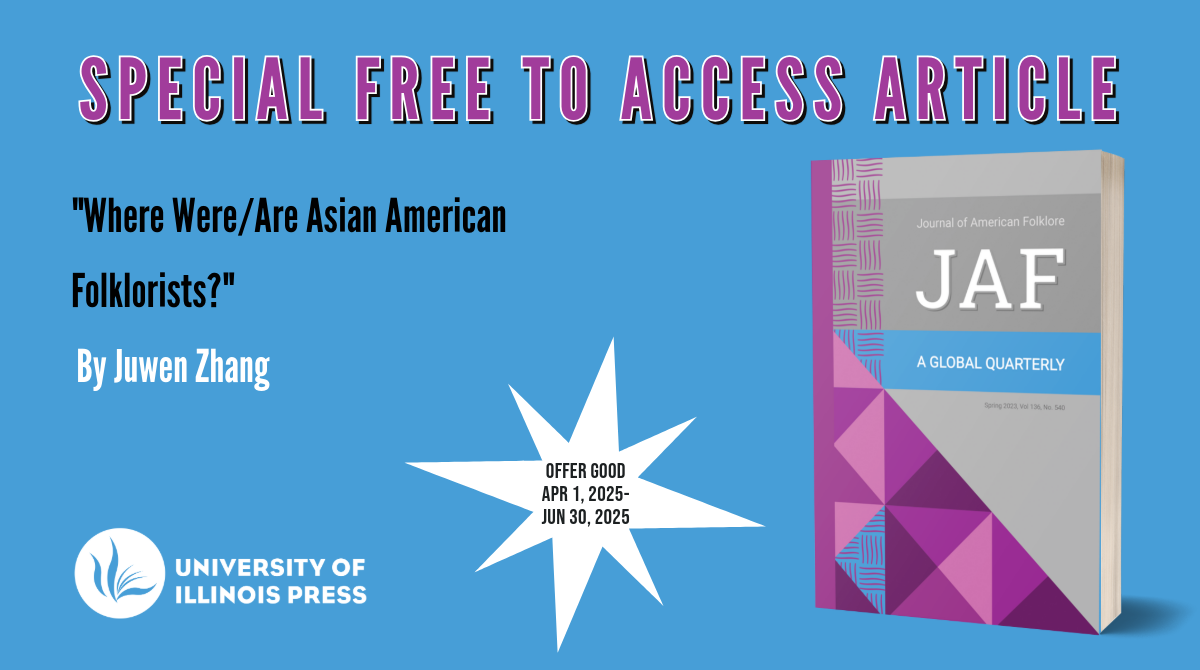 Special Free to Access Article: “Where Were/Are Asian American Folklorists?” by Juwen Zhang. Offer good April 1 - June 30, 2025.