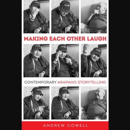 Front cover of the monograph "Making Each Other Laugh: Contemporary Arapaho Storytelling"