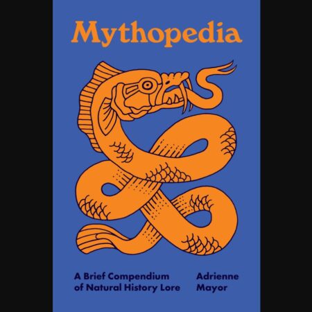 Front cover of the book "Mythopedia: A Brief Compendium of Natural History Lore"