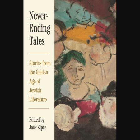 Front cover of book "Never-Ending Tales: Stories from the Golden Age of Jewish Literature" edited by Jack Zipes