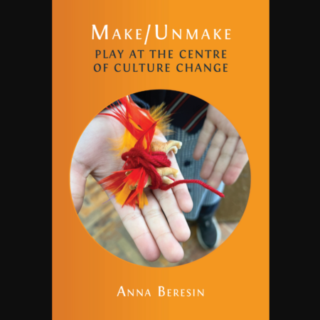 Front cover of the book "Make/Unmake: Play at the Centre of Culture Change"
