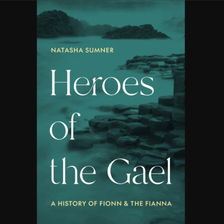 Front cover of the book "Heroes of the Gael: A History of Fionn and the Fianna"