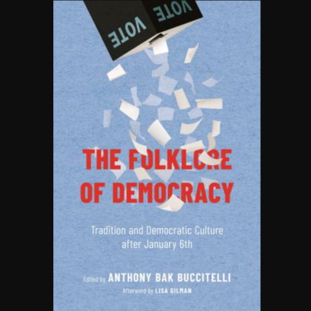 Front cover of edited volume "The Folklore of Democracy: Tradition and Democratic Culture after January 6th"