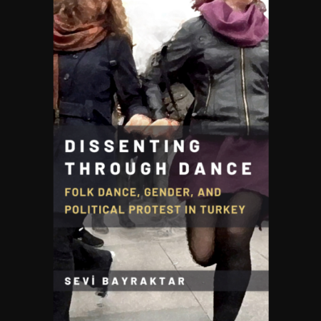 Front cover of book "Dissenting Through Dance: Folk Dance, Gender, and Political Protest in Turkey"